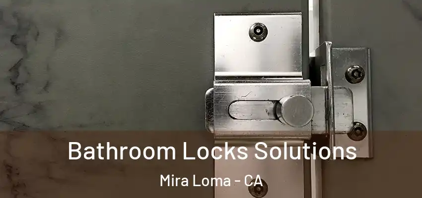 Bathroom Locks Solutions Mira Loma - CA