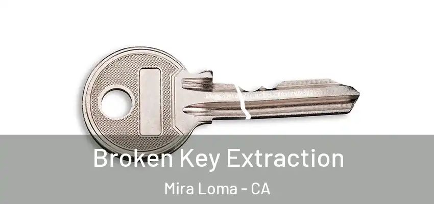 Broken Key Extraction Mira Loma - CA