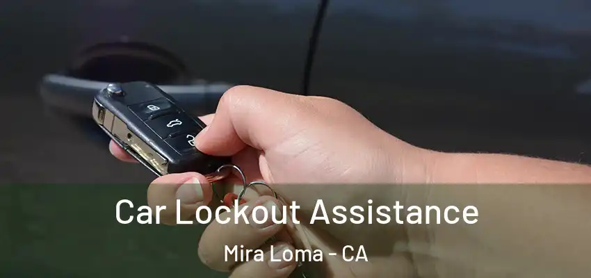  Car Lockout Assistance Mira Loma - CA