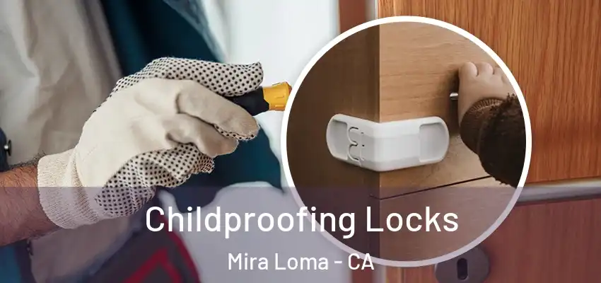 Childproofing Locks Mira Loma - CA