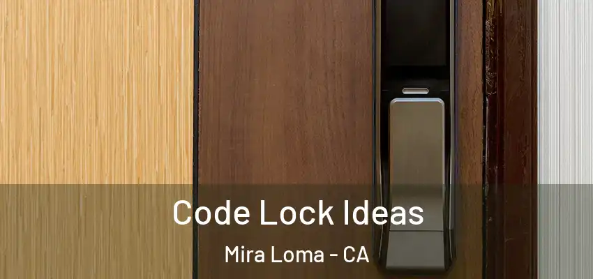  Code Lock Ideas Mira Loma - CA