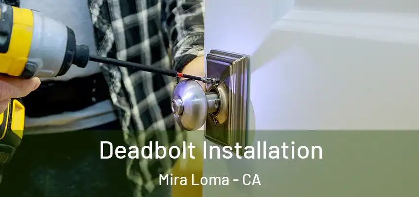 Deadbolt Installation Mira Loma - CA