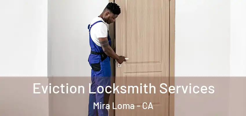  Eviction Locksmith Services Mira Loma - CA