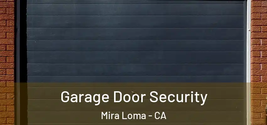 Garage Door Security Mira Loma - CA