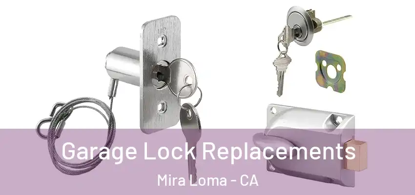  Garage Lock Replacements Mira Loma - CA