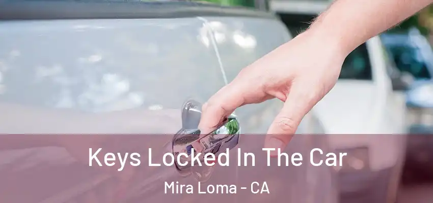 Keys Locked In The Car Mira Loma - CA