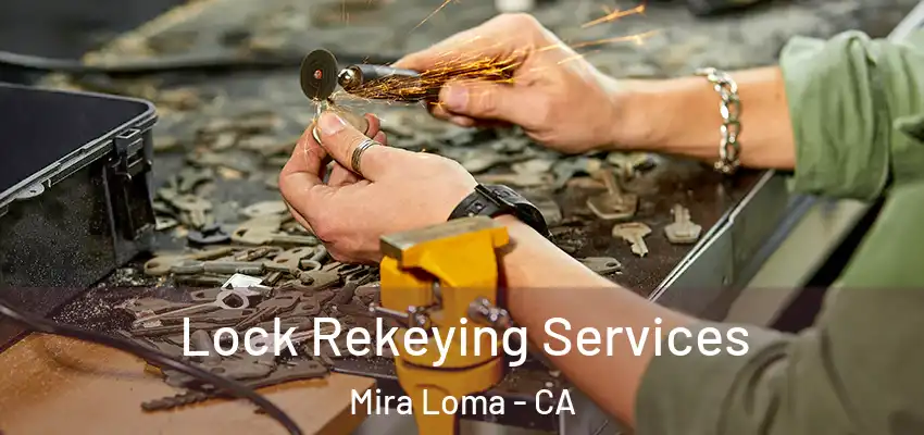  Lock Rekeying Services Mira Loma - CA