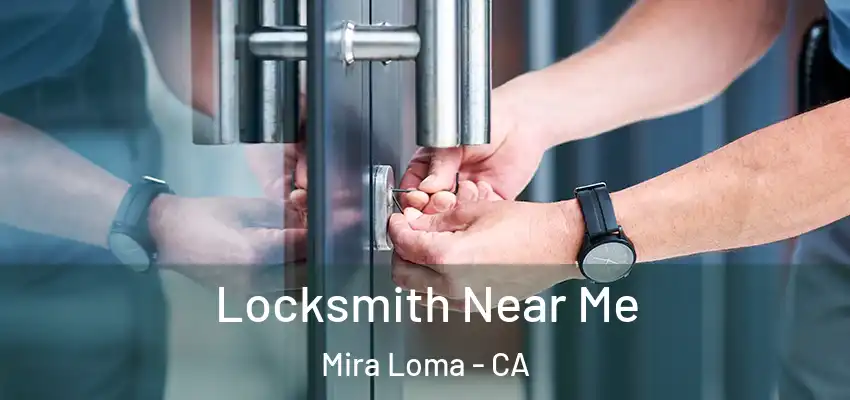  Locksmith Near Me Mira Loma - CA