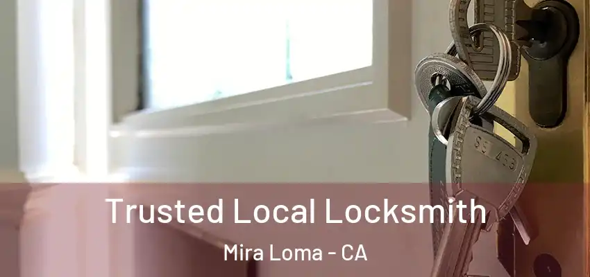 Trusted Local Locksmith Mira Loma - CA
